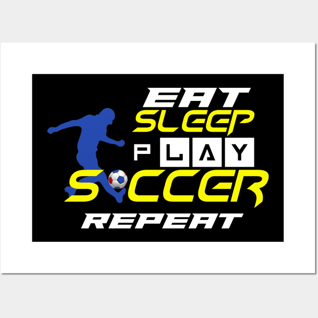 Eat Sleep Play Soccer Repeat Wall Art by Proway Design